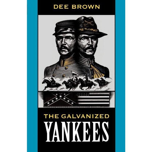 The Galvanized Yankees - by  Dee Brown (Paperback) - image 1 of 1