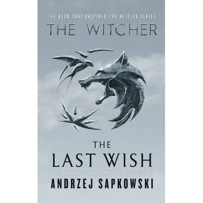 The Last Wish - (Witcher) by  Andrzej Sapkowski (Hardcover)