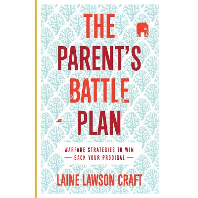 The Parent's Battle Plan - by Laine Lawson Craft
