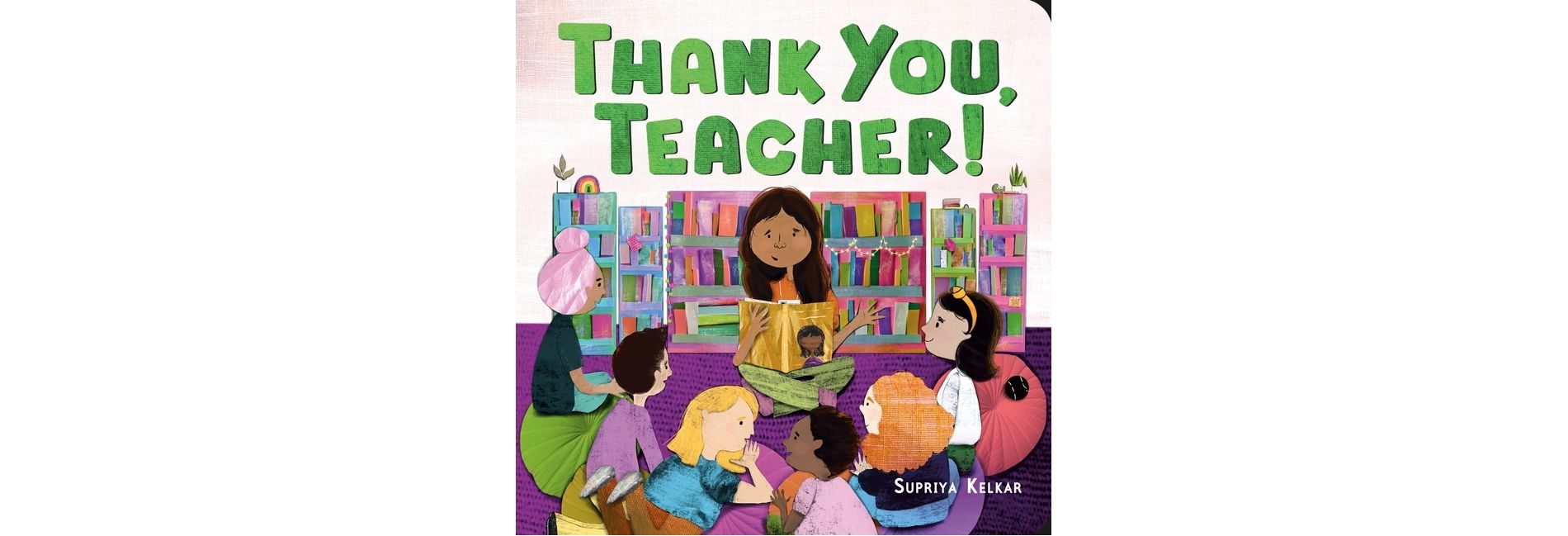 Thank You, Teacher! - by  Supriya Kelkar (Board Book)
