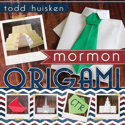 Mormon Origami - by Todd Huisken (Paperback)