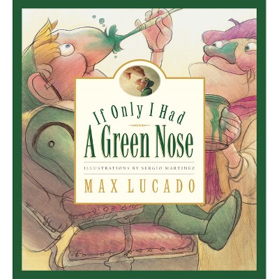 If Only I Had a Green Nose - (Max Lucado's Wemmicks) by  Max Lucado (Hardcover)
