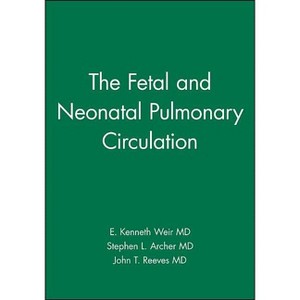 The Fetal and Neonatal Pulmonary Circulation - (American Heart Association Monograph) by  E Kenneth Weir & Stephen L Archer & John T Reeves - 1 of 1