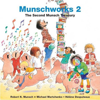 Munschworks - (Munshworks) by  Robert Munsch (Hardcover)