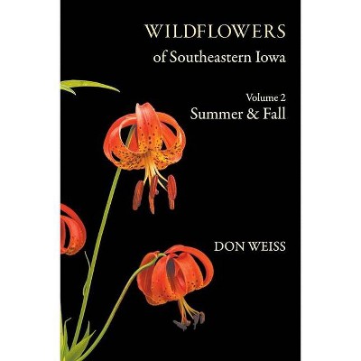 Wildflowers of Southeastern Iowa - by  Don Weiss (Paperback)