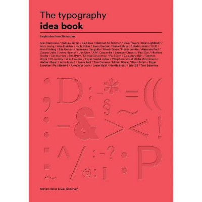 The Typography Idea Book - by  Steven Heller & Gail Anderson (Paperback)