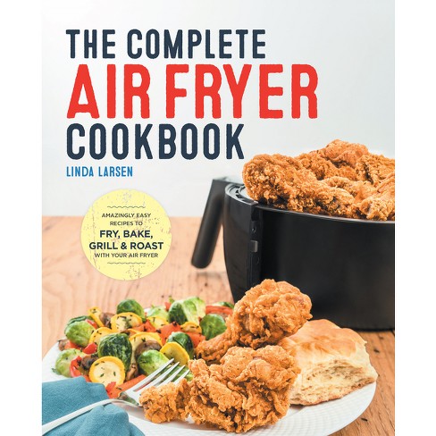 Instant Pot Pro Crisp Air Fryer Cookbook : +390 Healthy and Savory Recipes  for your Air Fryer. Easy meal for beginners with Tips & Tricks to Fry,  Grill, Roast and Bake. (Hardcover) 