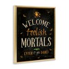 Stupell Industries Welcome Foolish Mortals Phrase Floating Frame Canvas Art - 2 of 4