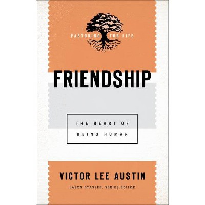 Friendship - (Pastoring for Life: Theological Wisdom for Ministering Well) by  Victor Lee Austin (Paperback)