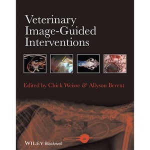Veterinary Image-Guided Interventions - by  Chick Weisse & Allyson Berent (Hardcover) - 1 of 1