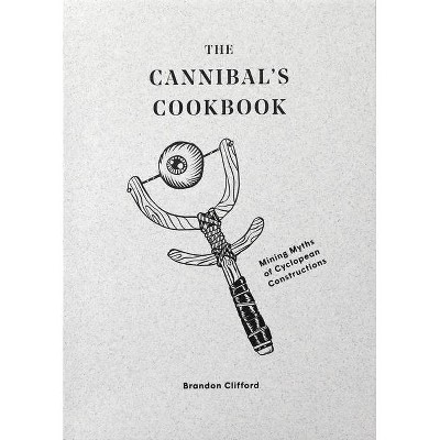 The Cannibal's Cookbook - by  Brandon Clifford (Paperback)