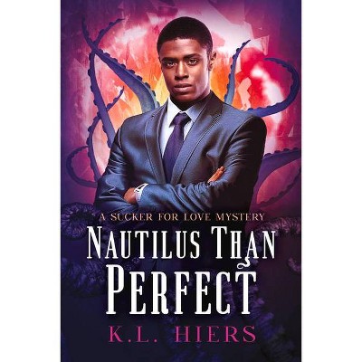 Nautilus Than Perfect - (Sucker for Love Mysteries Book 4) by  K Hiers (Paperback)