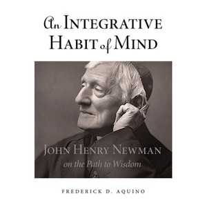 An Integrative Habit of Mind - by  Frederick D Aquino (Hardcover) - 1 of 1