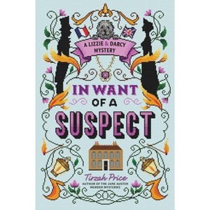 In Want of a Suspect - (Lizzie & Darcy Mystery) by Tirzah Price - 1 of 1