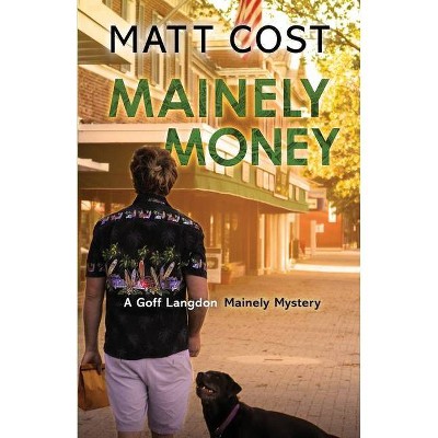 Mainely Money - by  Matt Cost (Paperback)