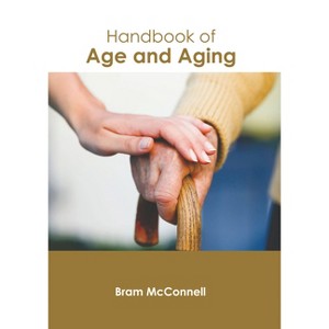 Handbook of Age and Aging - by  Bram McConnell (Hardcover) - 1 of 1