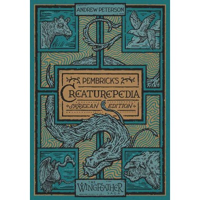 Pembrick's Creaturepedia - (Wingfeather Saga) by  Andrew Peterson (Hardcover)