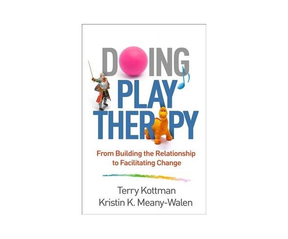 Doing Play Therapy : From Building the Relationship to Facilitating Change -  1 (Paperback)