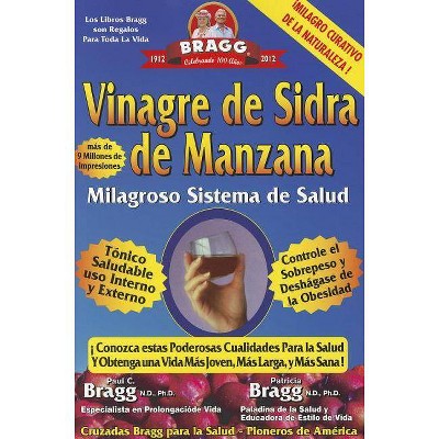 Vinagre de Sidra de Manzana - by  Patricia Bragg & Paul C Bragg (Paperback)