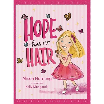 Hope Has No Hair - by  Alison Hornung (Hardcover)