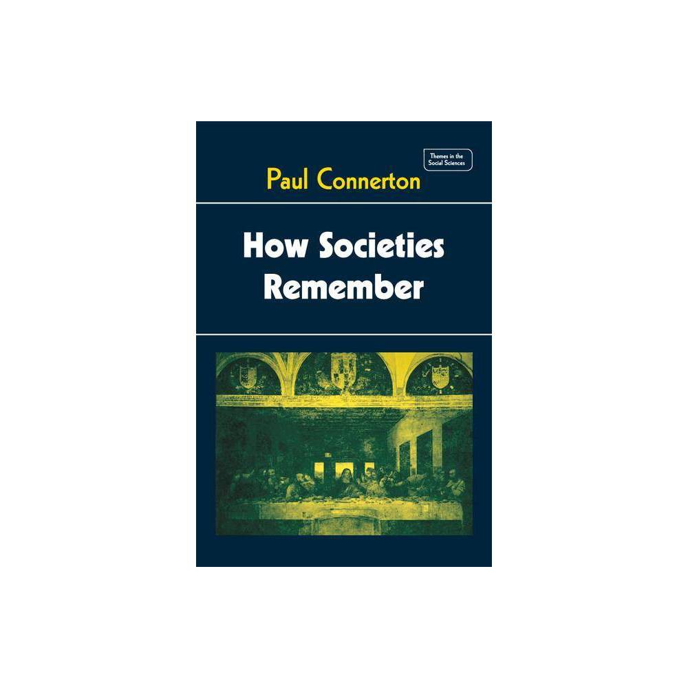 ISBN 9780521270939 product image for How Societies Remember - (Themes in the Social Sciences) by Paul Connerton (Pape | upcitemdb.com