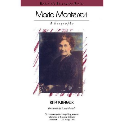 Maria Montessori - (Radcliffe Biography Series) by  Rita Kramer (Paperback)