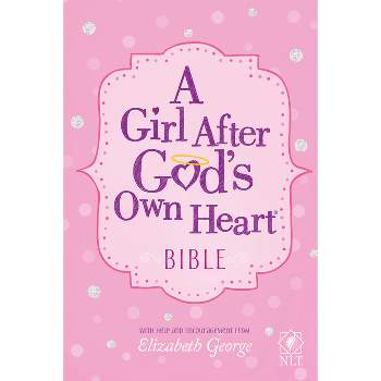 A Girl After God's Own Heart Bible - by  Elizabeth George (Hardcover)