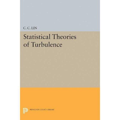 Statistical Theories of Turbulence - (Princeton Legacy Library) by  Chia-Ch'iao Lin (Hardcover)