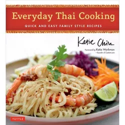 Everyday Thai Cooking - by  Katie Chin (Hardcover)