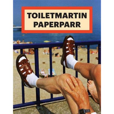 Toiletmartin Paperparr - by  Maurizio Cattelan & Martin Parr & Pierpaolo Ferrari (Paperback)