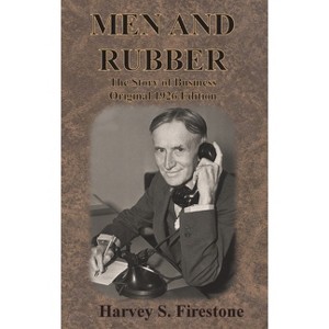 Men and Rubber - by  Harvey S Firestone (Hardcover) - 1 of 1