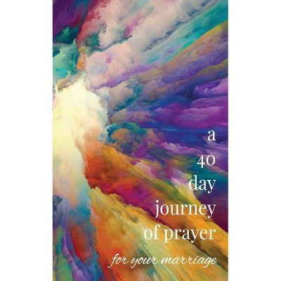 A 40-Day Journey of Prayer for Your Marriage - (Liturgy) by  Timothy a Heck (Paperback)