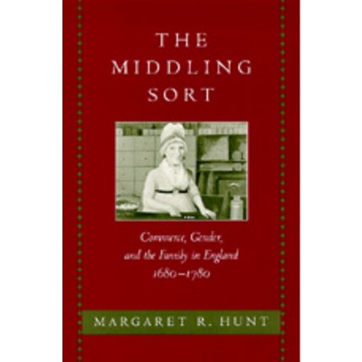 The Middling Sort - by  Margaret R Hunt (Hardcover)