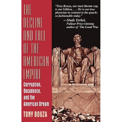 The Decline and Fall of the American Empire - by  Tony Bouza (Paperback)