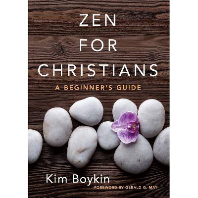 Zen for Christians - by  Kim Boykin (Hardcover)