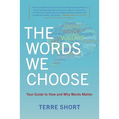 The Words We Choose - by  Terre Short (Paperback)