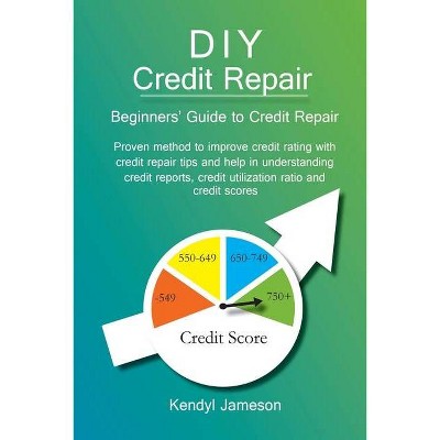 DIY Credit Repair - by  Kendyl Jameson (Paperback)