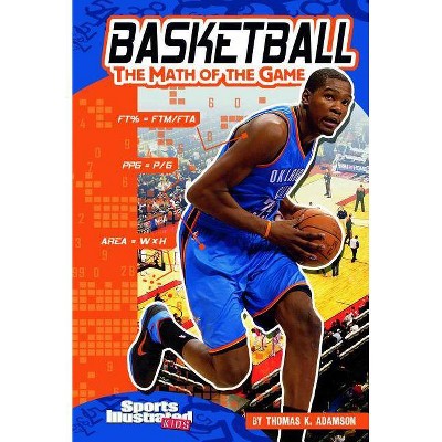 Basketball - (Sports Illustrated Kids: Sports Math) by  Thomas K Adamson (Paperback)