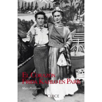 El Corazón de Frida Kahlo En París - by  Marc Petitjean (Paperback)