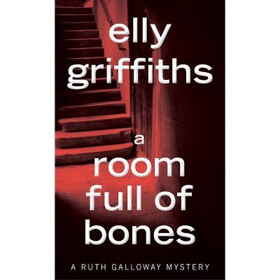 A Room Full of Bones - (Ruth Galloway Mysteries) by  Elly Griffiths (Paperback)