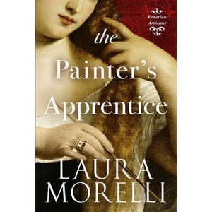 The Painter's Apprentice - (Venetian Artisans) by  Laura Morelli (Paperback) - 1 of 1