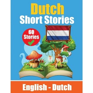 Short Stories in Dutch English and Dutch Stories Side by Side - by  Auke de Haan & Skriuwer Com (Paperback) - 1 of 1