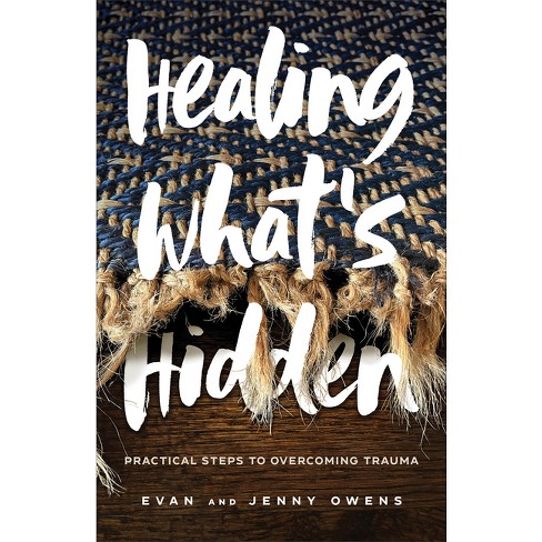 Healing What's Hidden - by Evan Owens & Jenny Owens - image 1 of 1
