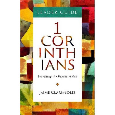 First Corinthians Leader Guide - (1 Corinthians) by  Jaime Clark-Soles (Paperback)