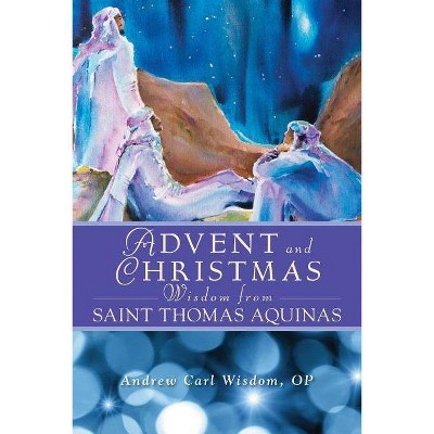 Advent and Christmas Wisdom from St. Thomas Aquinas - (Paperback)