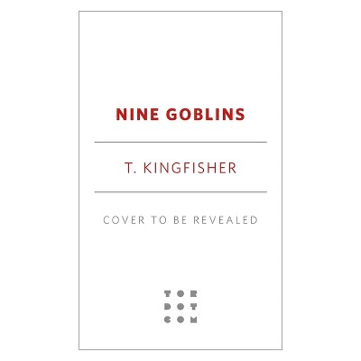 Nine Goblins - by  T Kingfisher (Hardcover)
