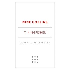 Nine Goblins - by  T Kingfisher (Hardcover) - 1 of 1