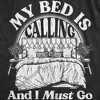 Womens My Bed Is Calling And I Must Go T Shirt Funny Sleepy Tired Bedtime Joke Tee For Ladies - Crazy Dog Women's T Shirt - image 2 of 4