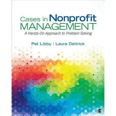 Cases in Nonprofit Management - by  Pat Libby & Laura Jeanne Deitrick (Paperback)