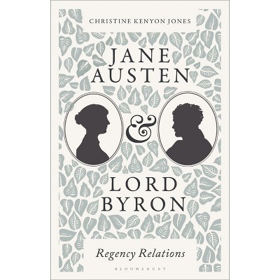 Jane Austen and Lord Byron - by  Christine Kenyon Jones (Hardcover)